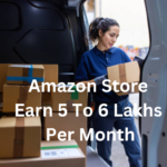 Amazon Store Earn 5 To 6 Lakhs Per Month